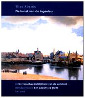 De kunst van de ingenieur & de verantwoordelijkheid van de architect met daartussen een gezicht op Delft