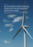 Re-use of delaminated composite material from decommissioned wind turbine blades