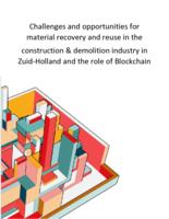 Challenges and opportunities for material recovery and reuse in the construction & demolition industry in Zuid-Holland and the role of Blockchain