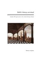 Delft’s history revisited: Semantic Web applications in the cultural heritage domain