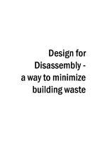Design for Disassembly - a way to minimize building waste