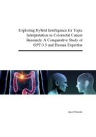 Exploring Hybrid Intelligence for Topic Interpretation in Colorectal Cancer Research: A Comparative Study of GPT-3.5 and Human Expertise
