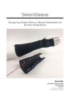 SereniSleeve - Designing Shape Memory Based Wearables for Anxiety Modulation