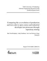 Comparing the co-evolution of production and test code in open source and industrial developer test processes through repository mining