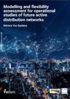 Modelling and flexibility assessment for operational studies of future active distribution networks