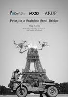 Printing a stainless steel bridge: An exploration of structural properties of stainless steel additive manufactures for civil engineering purposes