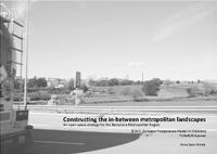 Constructing the in?between metropolitan landscapes: An open space strategy for the Barcelona Metropolitan Region