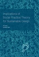 Implications of Social Practice Theory for Sustainable Design