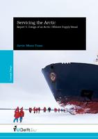 Servicing the Arctic. Report 3: Design of an Arctic Offshore Supply Vessel (AMTSV)