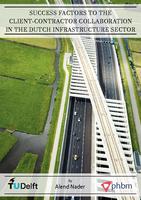 Success factors to the client-contractor collaboration in the Dutch infrastructure sector