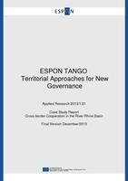 ESPON TANGO Territorial Approaches for New Governance; Applied Research 2013/1/21 Case Study Report Cross-border Cooperation in the River Rhine Basin Final Version December/2013