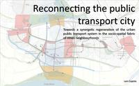 Reconnecting the public transport city: Towards a synergetic regeneration of the urban public transport system in the socio-spatial fabric of Vinex neighbourhoods