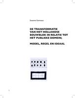 De transformatie van het Hollandse bouwblok in relatie tot het publieke domeinThe transformation of the Dutch urban block: model, rule and ideal: Model, regel en ideaal