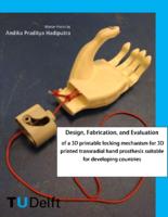 Design, Fabrication, and Evaluation of a 3D printable locking mechanism for 3D printed transradial hand prosthesis suitable for developing countries  