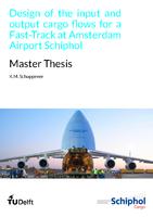 Design of the input and output cargo flows for a Fast-Track at Amsterdam Airport Schiphol