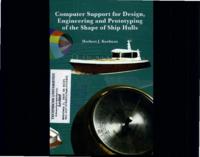 Computer Support for Design, Engineering and Prototyping of the Shape of Ship Hulls