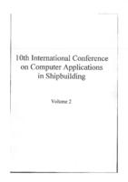 Proceedings of the 10th International Conference on Computer Applications in Shipbuilding, 7-11 June 1999, Massachusetts Institute of Technology, Cambridge, USA, Volume 2, ISBN: 1-56172-024-0 (summary)