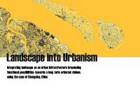 Landscape into Urbanism: Integrating landscape as an urban infrastructure broadening functional possibilities with reviewing the planning framework of Changxing, China