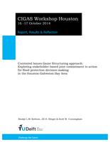 Contested issues game structuring approach - CIGAS workshop Houston report, results and reflection: Exploring stakeholder-based joint commitment to action for flood protection decision-making in the Houston Galveston Bay Area