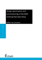 Design optimisation and commissioning of the Delft rotating heat pipe setup