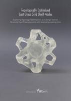 Topologically Optimised Cast Glass Grid Shell Nodes