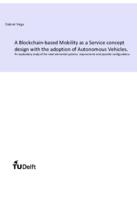 A Blockchain-based Mobility as a Service concept design with the adoption of Autonomous Vehicles