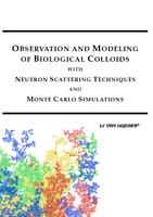 Observation and modeling of biological colloids with neutron scattering techniques and Monte Carlo simulations