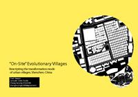 “On?Site” Evolutionary Villages - Rescripting the transformation mode of urban villages, Shenzhen, China