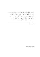 Improving Recommender Systems Algorithms for Personalized Music Video Television by Incorporating User Consumption Behaviour and Multiple Types of User Feedback