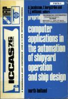 Proceedings of the ICCAS’76, Computer Applications in the Automation of Shipyard Operation and Ship Design, A Scandinavian Joint Conference, Gothenburg, Sweden