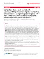 Vortex flow during early and late left ventricular filling in normal subjects: Quantitative characterization using retrospectively-gated 4D flow cardiovascular magnetic resonance and three-dimensional vortex core analysis