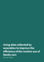 Using data collected by wearables to improve the efficiency of the routine use of family cars