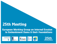 25th meeting of European Working Group on Internal Erosion in Embankment Dams & their Foundations, EWG-IE