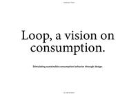 Loop, a vision on consumption: Stimulating sustainable consumption behavior through design