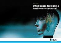 Intelligence fashioning: Reality or vice-versa?