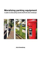Moralizing parking equipment: A usable on-street parking machine that fits the Dutch streetscape