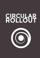 Circular Rollout