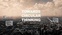 Towards Circular Thinking