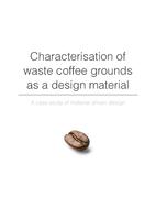 Characterisation of waste coffee grounds as a design material: A case study of material driven design