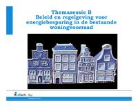 Inleiding Themasessie B. Beleid en regelgeving voor energiebesparing in de bestaande woningvoorraad