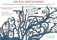Can Tho, how to grow? Flood proof expansion in rapidly urbanising delta cities in the Mekong delta: The case of Can Tho