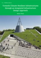 Towards Climate-Resilient Infrastructures through an Integrated Infrastructure Design Approach 