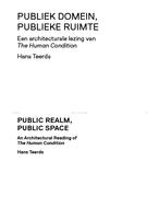 Publiek domein, publieke ruimte: Een architecturale lezing van The Human Condition / Public realm, public space: an architectural reading of The Human Condition