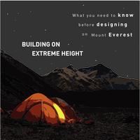 Building on extreme height - what you need to know before designing on Mount Everest