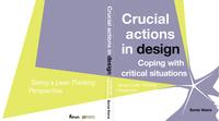 Crucial Actions in Design, Coping with critical situations: Taking a Lean Thinking perspective
