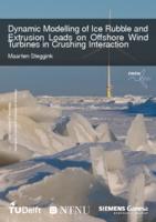 Dynamic Modelling of Ice Rubble and Extrusion Loads on Offshore Wind Turbines in Crushing Interaction