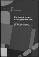 The infrastructure playing field in 2030: Proceedings of the first annual symposium, Noordwijk, November 19, 1998