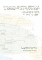 Stimulating learning behaviour in integrated multidisciplinary collaborations at the TU Delft