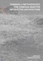 Towards a Methodology for Complex Adaptive Interactive Architecture
