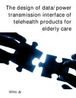 The design of data/power transmission interface of telehealth products for elderly care